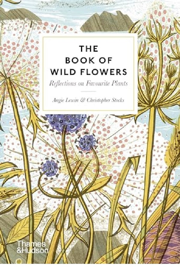 The Book of Wild Flowers by Angie Lewin & Christopher Stocks