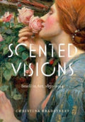 Scented Visions: Smell in Art 1850-1914 book