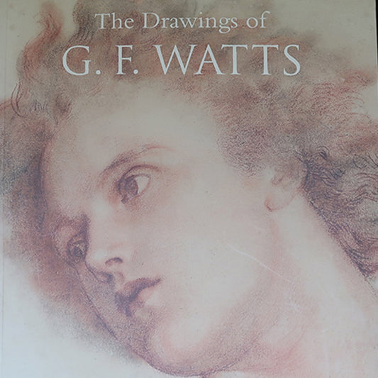 The Drawings of G F Watts